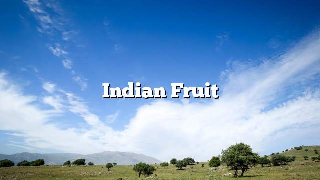 Indian fruit