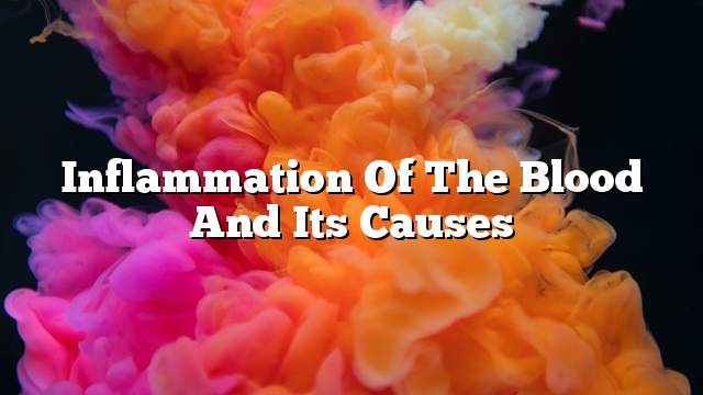 Inflammation of the blood and its causes