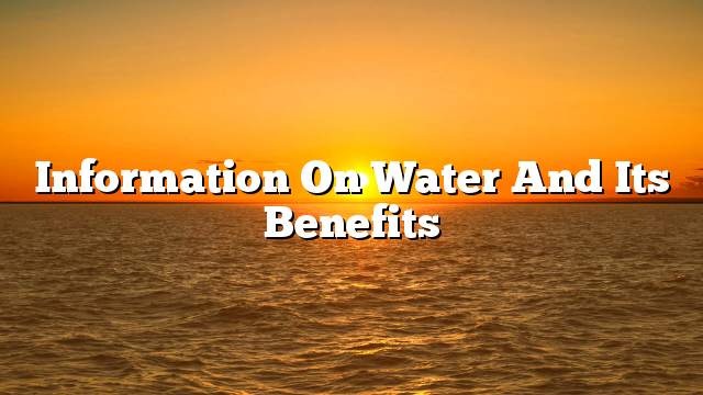 Information on water and its benefits