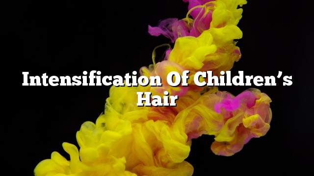 Intensification of children’s hair