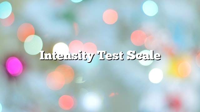 Intensity Test Scale