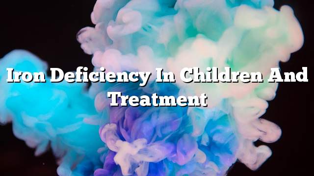 Iron deficiency in children and treatment