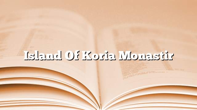 Island of Koria Monastir