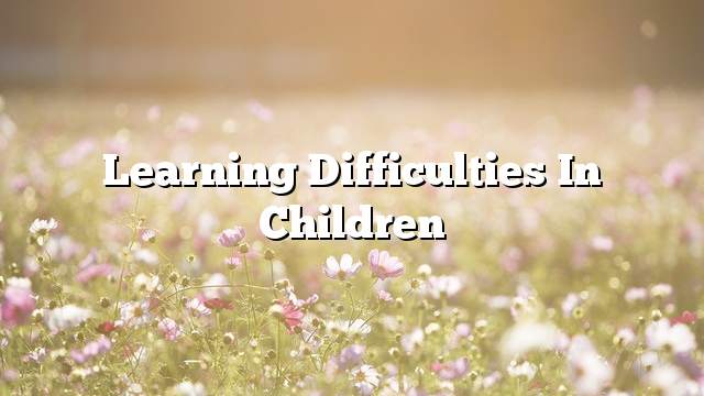 Learning difficulties in children