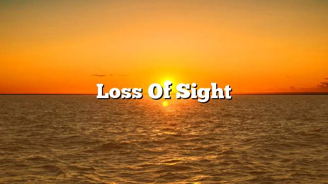 Loss of sight