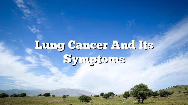 Lung cancer and its symptoms