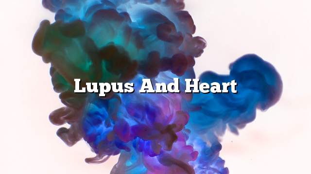 Lupus and heart