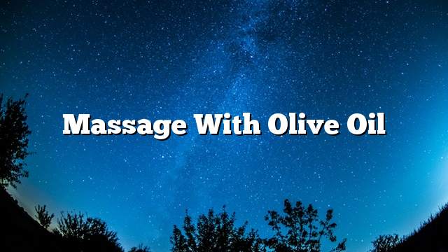 Massage with olive oil