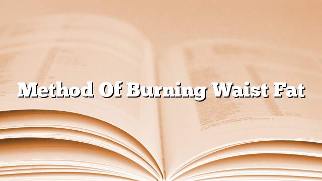 Method of burning waist fat