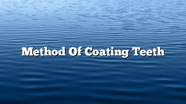 Method of coating teeth