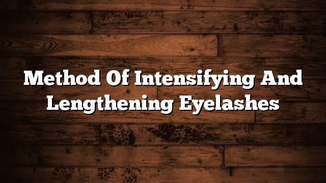 Method of intensifying and lengthening eyelashes