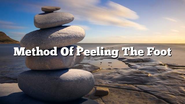 Method of peeling the foot