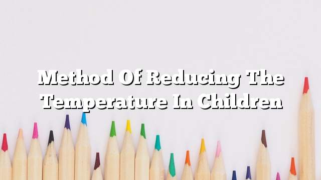 Method of reducing the temperature in children