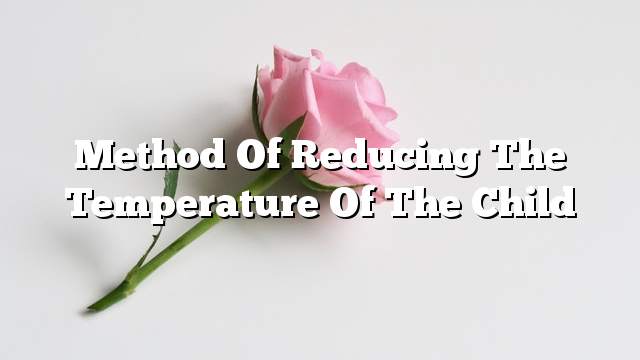 Method of reducing the temperature of the child