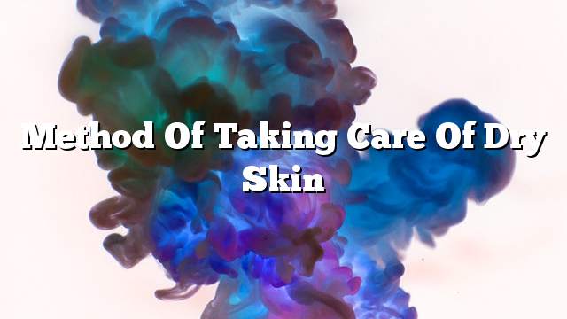 Method of taking care of dry skin