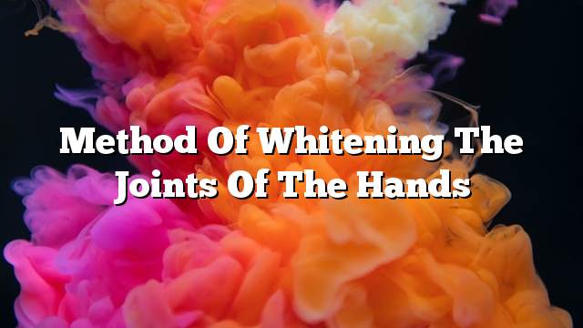 Method of whitening the joints of the hands