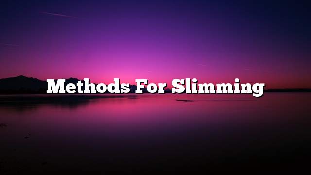 Methods for slimming