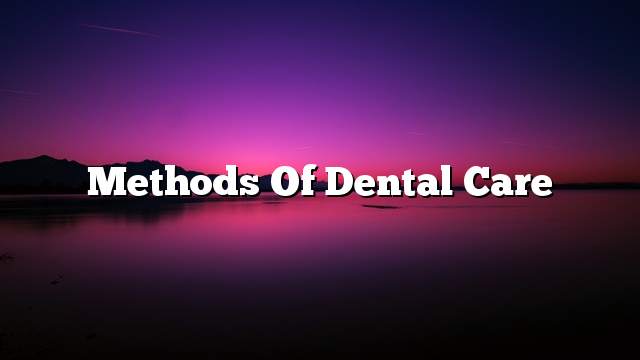 Methods of dental care