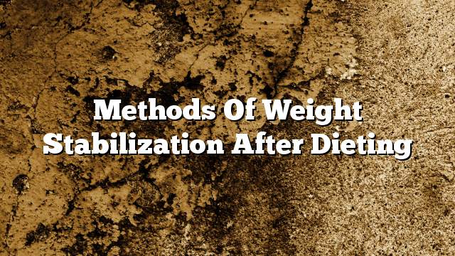 Methods of weight stabilization after dieting