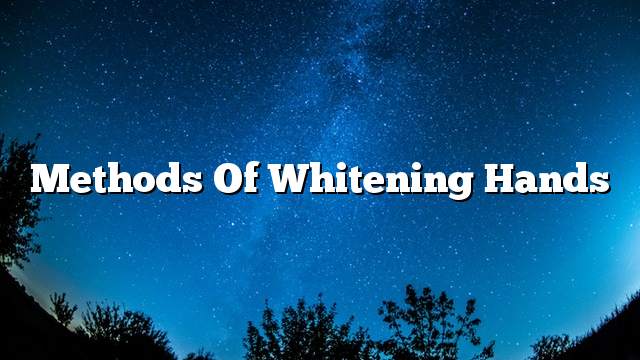 Methods of whitening hands