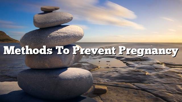 Methods to prevent pregnancy