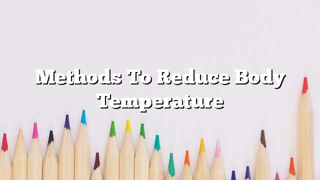 Methods to reduce body temperature