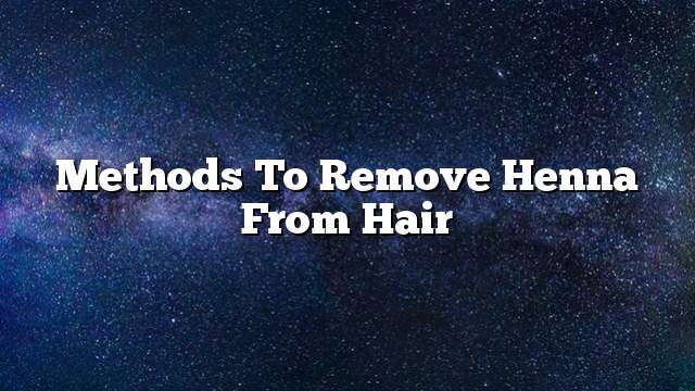 Methods to remove henna from hair