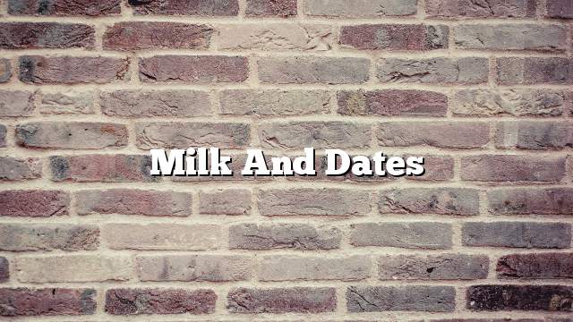 Milk and dates
