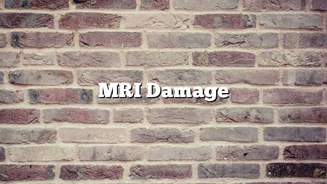 MRI damage