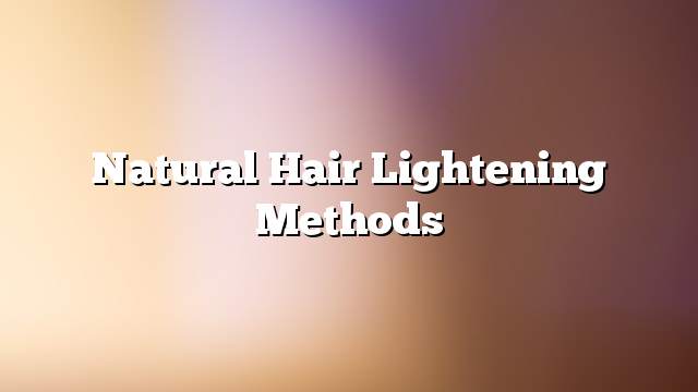 Natural hair lightening methods