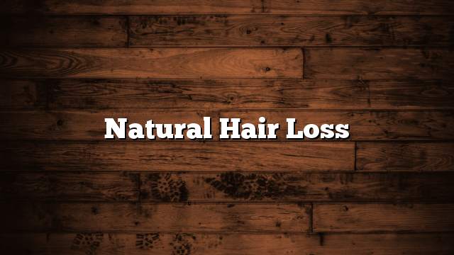 Natural hair loss