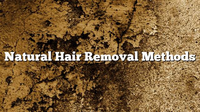 Natural hair removal methods