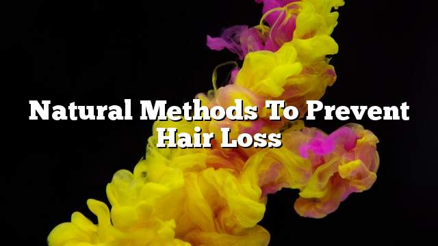 Natural methods to prevent hair loss