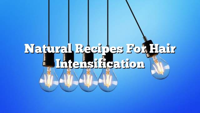 Natural recipes for hair intensification