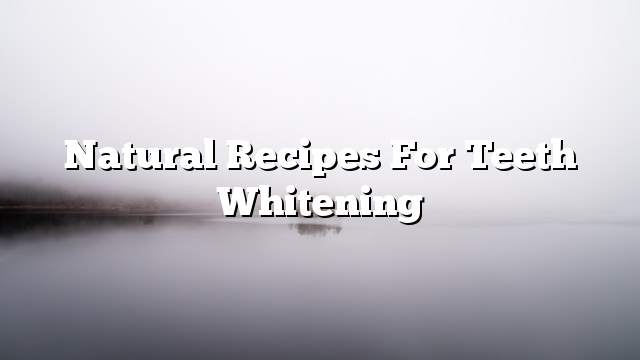 Natural recipes for teeth whitening