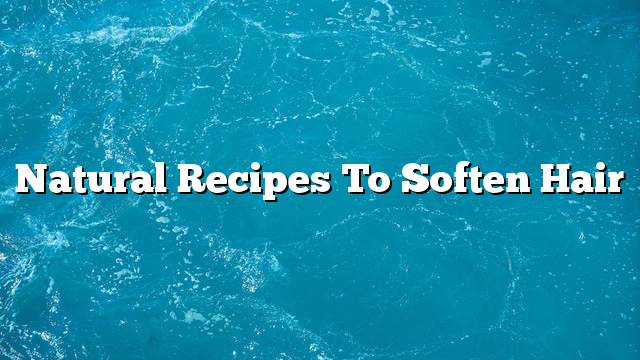 Natural recipes to soften hair