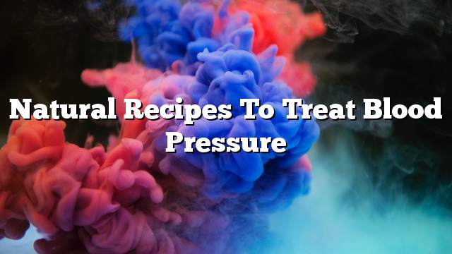 Natural recipes to treat blood pressure