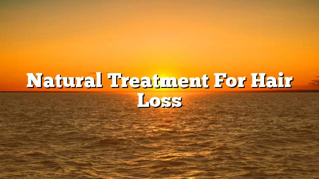 Natural treatment for hair loss