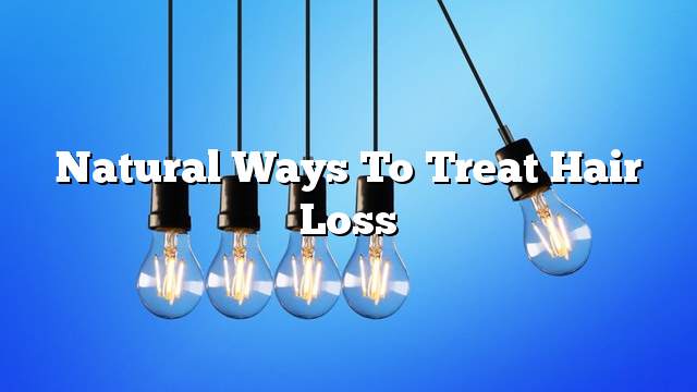 Natural ways to treat hair loss