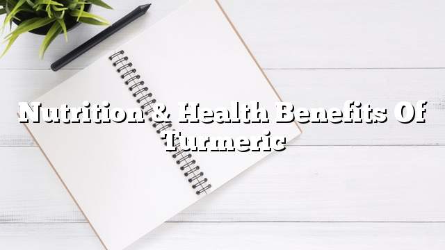 Nutrition & health benefits of turmeric