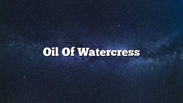 Oil of watercress