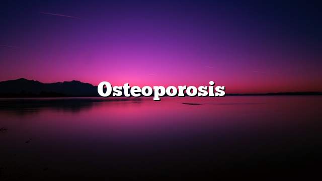 Osteoporosis