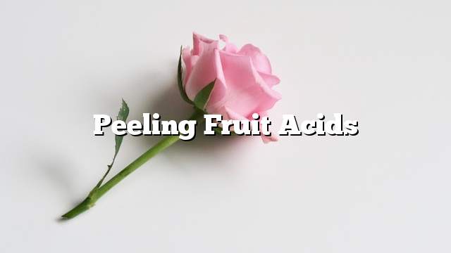 Peeling fruit acids