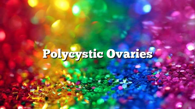 Polycystic ovaries