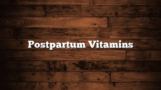 Postpartum vitamins
