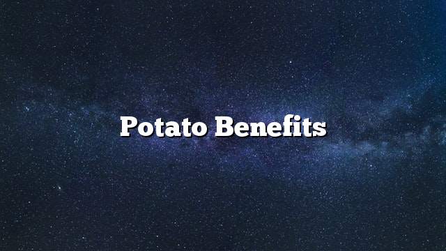 Potato benefits