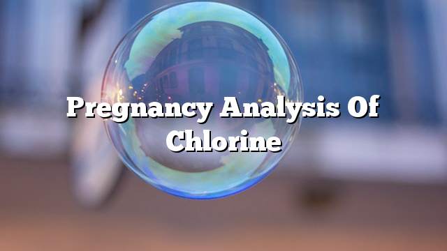 Pregnancy analysis of chlorine