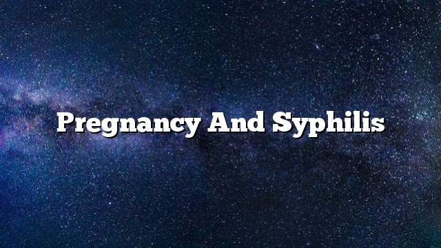 Pregnancy and syphilis