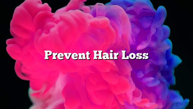 Prevent hair loss