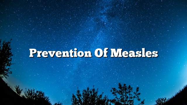 Prevention of measles